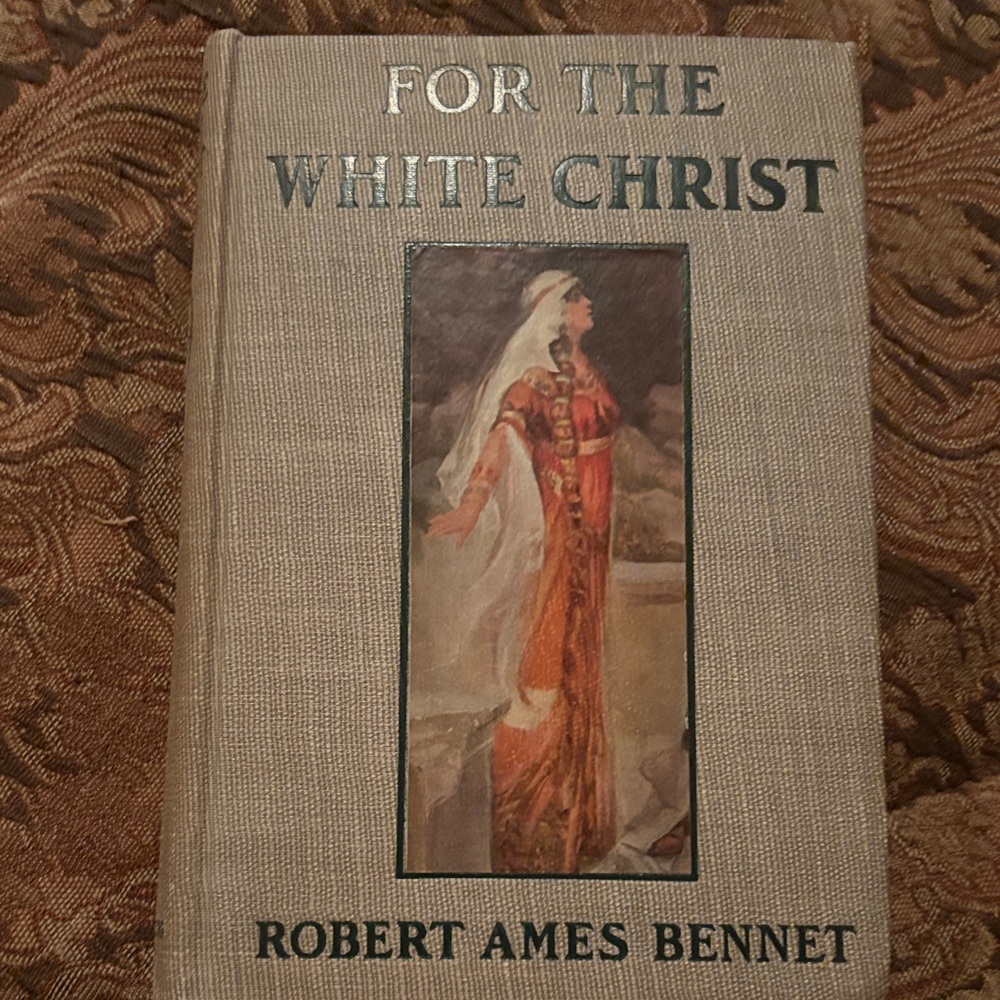 Vintage Book 'For the White Christ' by Robert Ames Bennet